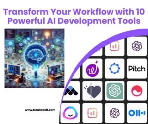 Transform Your Workflow with 10 Powerful AI Development Tools