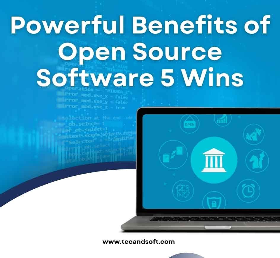 Powerful Benefits of Open Source Software 5 Wins