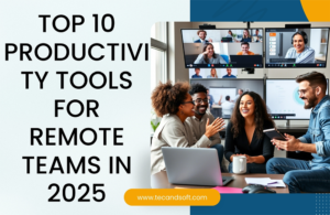 Top 10 Productivity Tools for Remote Teams in 2025
